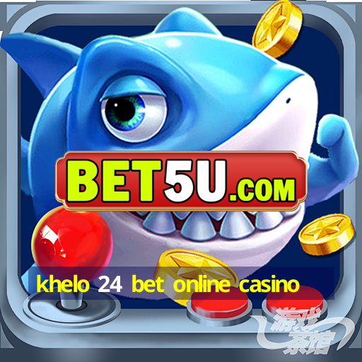 khelo 24 bet online casino