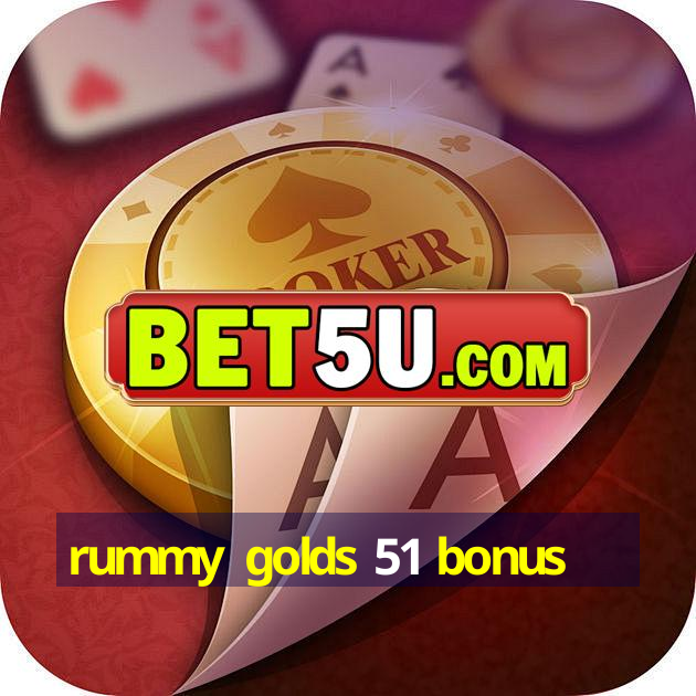 rummy golds 51 bonus