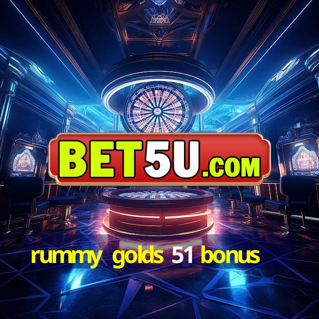 rummy golds 51 bonus